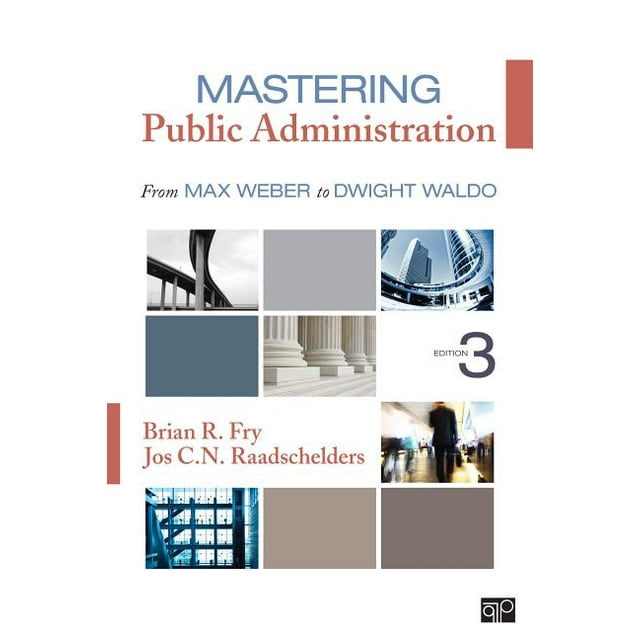 Mastering Public Administration: From Max Weber to Dwight Waldo ...