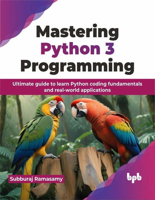 Mastering Python 3 Programming: Ultimate Guide to Learn Python Coding ...