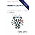 thumbnail image 1 of Mastering Python: A Comprehensive Crash Course for Beginners, (Paperback), 1 of 1