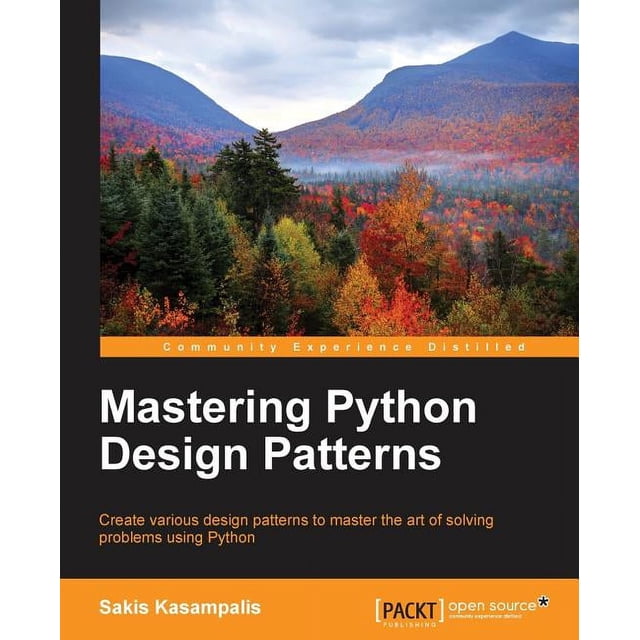 Mastering Python Design Patterns, (Paperback)