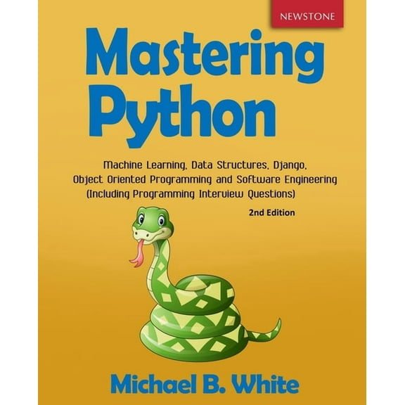 Mastering Python: Machine Learning, Data Structures, Django, Object Oriented Programming and Software Engineering (Inclu, (Paperback)