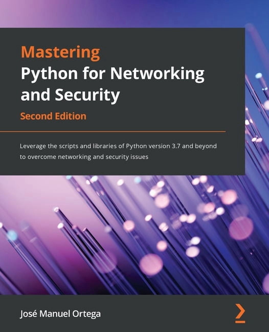 Mastering Python for Networking and Security - Second Edition: Leverage ...