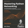 thumbnail image 1 of Mastering Python Networking - Third Edition: Your one-stop solution to using Python for network automation, programmabil, (Paperback), 1 of 1