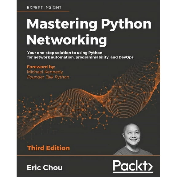 Mastering Python Networking - Third Edition: Your one-stop solution to using Python for network automation, programmabil, (Paperback)