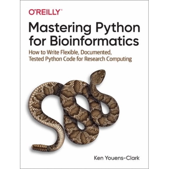 Mastering Python for Bioinformatics: How to Write Flexible, Documented, Tested Python Code for Research Computing (Paperback)