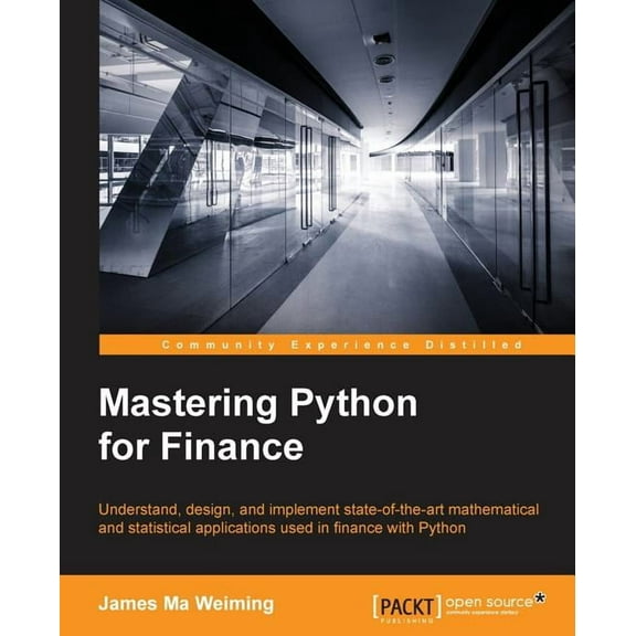 Mastering Python for Finance: Design and implement state-of-the-art mathematical and statistical applications used in finance (Paperback)