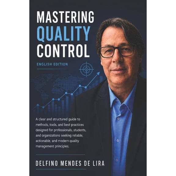 Mastering Quality Control: Methods, Tools and Best Practices, (Paperback)