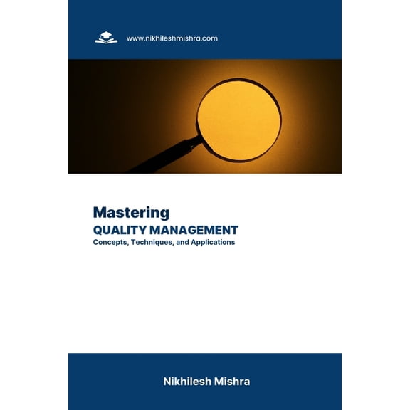 Mastering Quality Management: Concepts, Techniques, and Applications (Paperback)