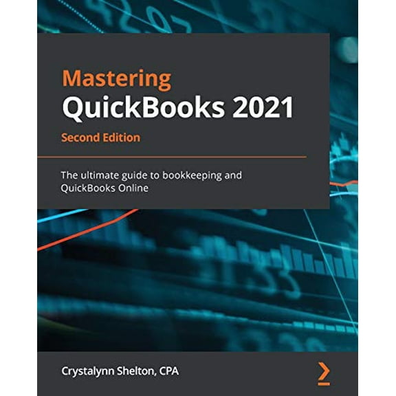 Pre-Owned Mastering QuickBooks 2021 - Second Edition: The ultimate guide to bookkeeping and QuickBooks Online (Paperback) 1800204043 9781800204041