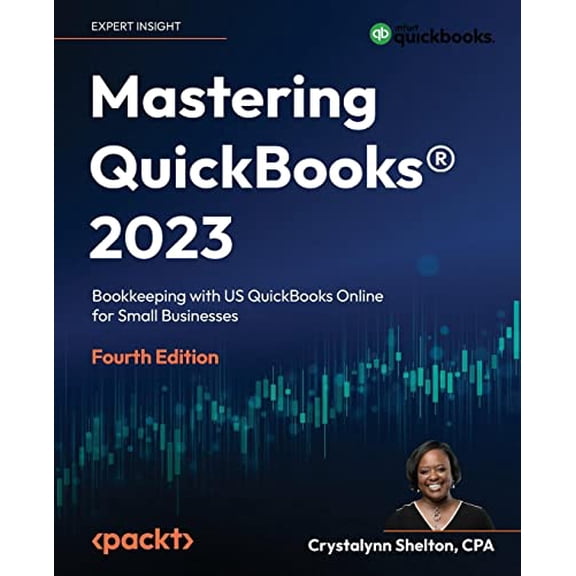 Pre-Owned Mastering QuickBooks(R) 2023 - Fourth Edition: The Ultimate Guide to Bookkeeping with QuickBooks(R) (Paperback) 1803243635 9781803243634