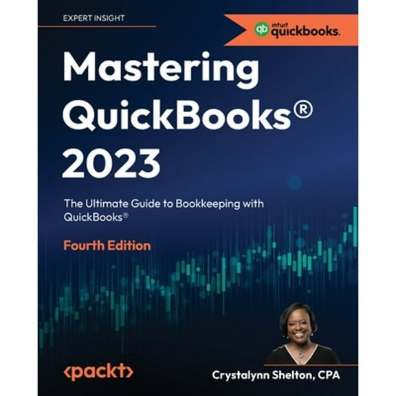 Pre-Owned Mastering QuickBooks(R) 2023 - Fourth Edition: The Ultimate Guide to Bookkeeping with QuickBooks(R) (Paperback) 1803243635 9781803243634