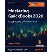 Mastering QuickBooks 2026 - Seventh Edition The complete guide to small business accounting with US QuickBooks Online, Paperback