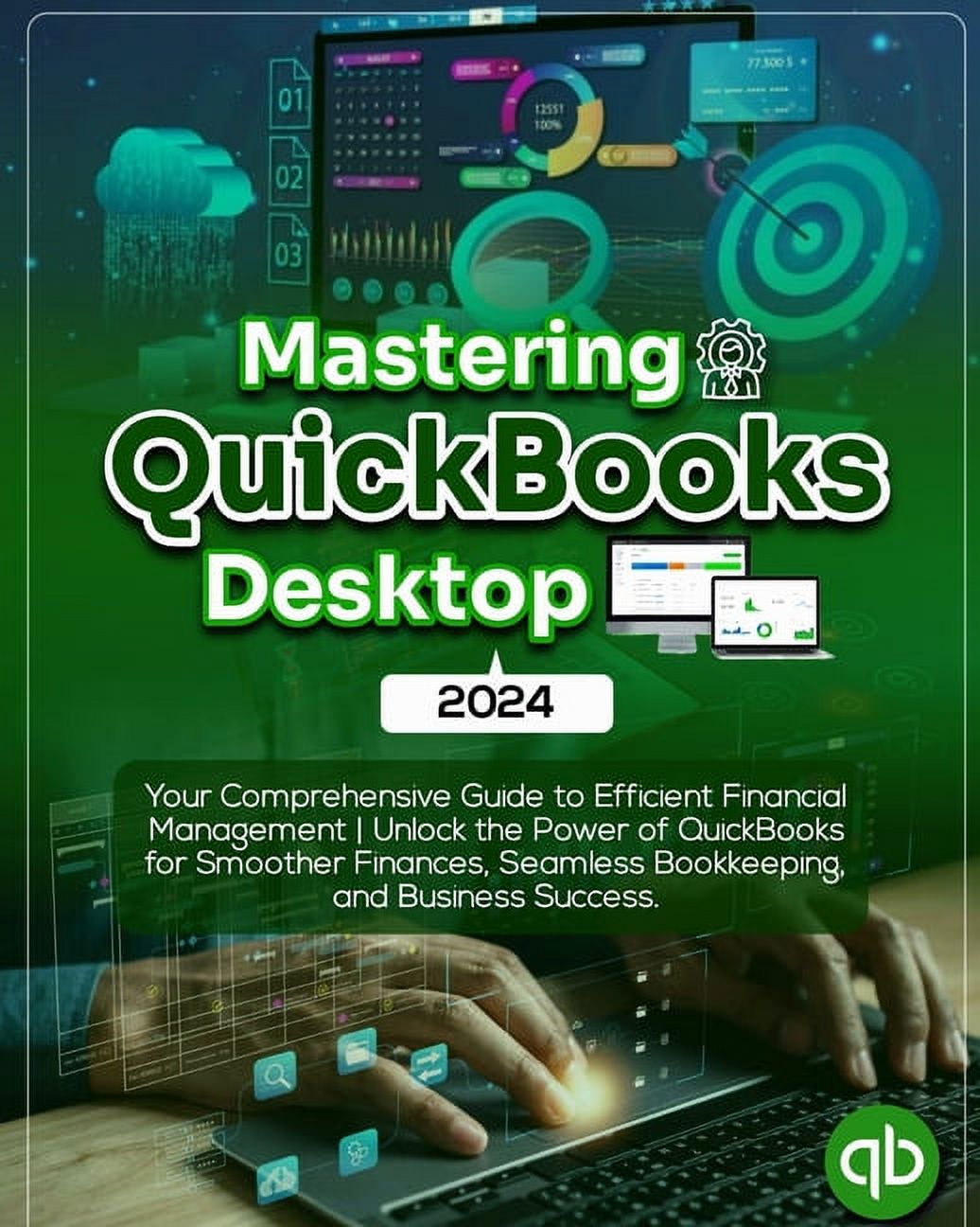Mastering QuickBooks Desktop 2024: Your Comprehensive Guide to ...
