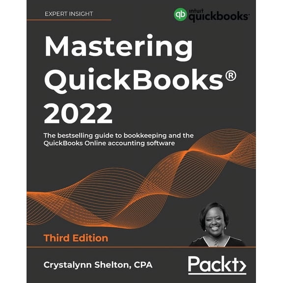 Mastering QuickBooks(R) 2022 - Third Edition: The bestselling guide to bookkeeping and the QuickBooks Online accounting , (Paperback)