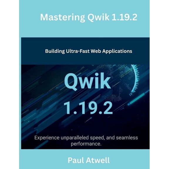 Mastering Qwik 1.19.2: Building Ultra-Fast Web Applications, (Paperback)