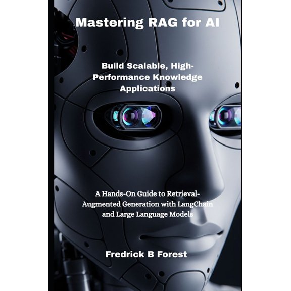 Rag Programming Mastering RAG for AI: Build Scalable, High-Performance Knowledge Applications, Book 2, (Paperback)