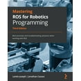 thumbnail image 1 of Mastering ROS for Robotics Programming - Third Edition: Best practices and troubleshooting solutions when working with R, (Paperback), 1 of 1