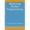 thumbnail image 1 of Mastering Racket Programming: A Comprehensive Guidebook (Paperback), 1 of 1