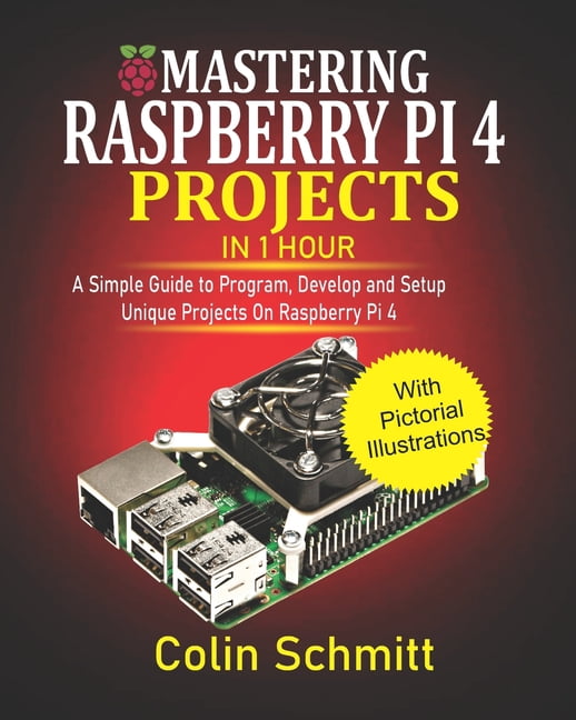 Comp 4 Project Mastering Raspberry Pi 4 Projects in 1 Hour: A simple Guide to Program ...