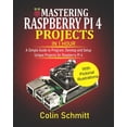 thumbnail image 1 of Mastering Raspberry Pi 4 Projects in 1 Hour: A simple Guide to Program, Develop and Setup Unique Projects on Raspberry P, (Paperback), 1 of 1