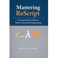 thumbnail image 1 of Mastering ReScript: A Comprehensive Guide to Modern Functional Programming, (Paperback), 1 of 1