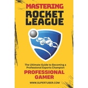 Supertuber Mastering Rocket League, Book 2, Paperback