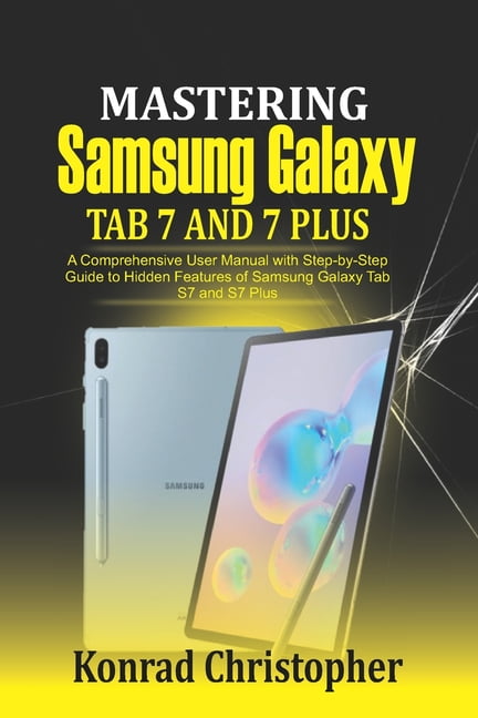 Mastering Samsung Galaxy Tab S7 and S7 plus: A comprehensive User 