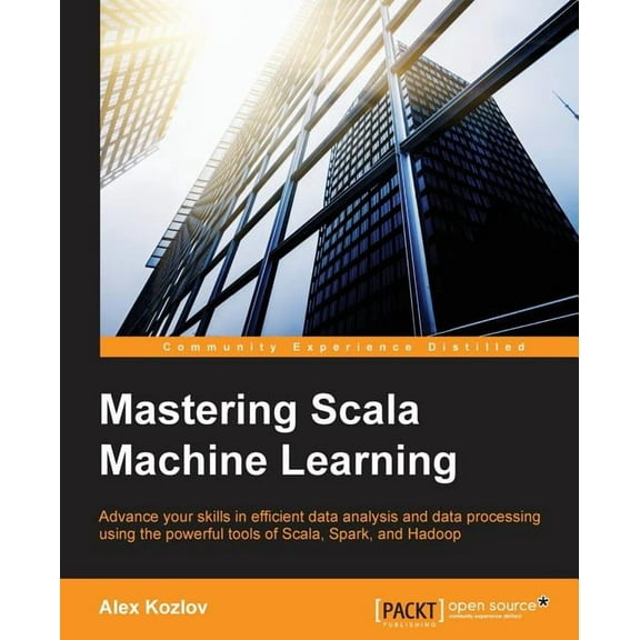 Mastering Scala Machine Learning, (Paperback)