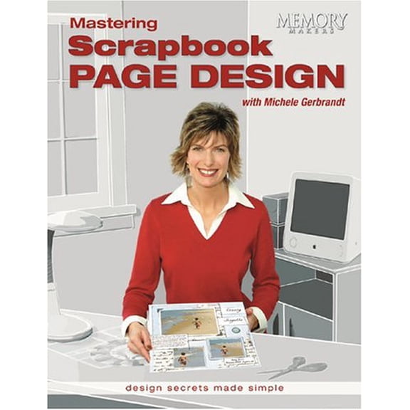 Pre-Owned Mastering Scrapbook Page Design: Design Secrets Made Simple (Paperback) 1892127377 9781892127372