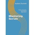 thumbnail image 1 of Mastering Scrum: Origins, Principles, and Practical Applications, (Paperback), 1 of 1
