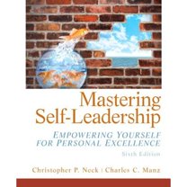 Pre-Owned Mastering Self Leadership: Empowering Yourself for Personal Excellence (6th Edition) (Paperback) 013275441X 9780132754415