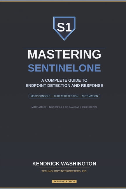 Mastering SentinelOne: A Complete Guide to Endpoint Detection and Response: From MSSP Console Management to Advanced Thr, (Paperback)
