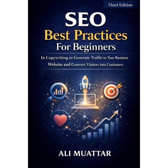 Mastering Seo: A Comprehensive Guide for SEO Best Practices For Beginners: In Copywriting To Generate Traffic To Your Business Website And Convert Visitors Into , Book 4, (Paperback)