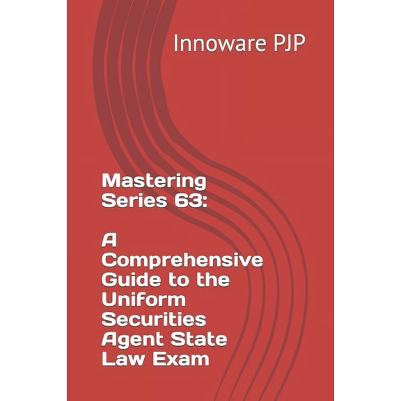 Mastering Series 63 : A Comprehensive Guide to the Uniform Securities Agent State Law Exam (Paperback)