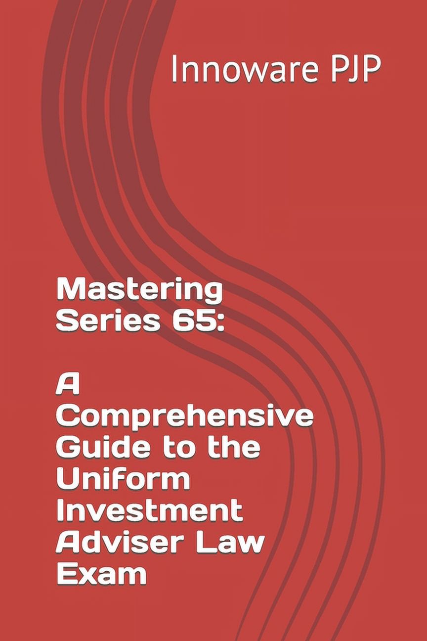 Mastering Series 65: A Comprehensive Guide to the Uniform Investment ...