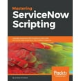 thumbnail image 1 of Mastering ServiceNow Scripting, (Paperback), 1 of 1
