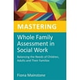 thumbnail image 1 of Mastering Social Work Skills Mastering Whole Family Assessment in Social Work: Balancing the Needs of Children, Adults and Their Families, (Paperback), 1 of 1