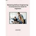 thumbnail image 1 of Mastering Software Engineering: A Comprehensive Guide for Engineers, (Paperback), 1 of 1