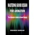 thumbnail image 1 of Mastering Sound Design for Animation: The Animator's Guide to Sound Design, (Paperback), 1 of 1