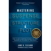 JANE K CLELAND; HALLIE EPHRON Mastering Suspense, Structure, and Plot : How to Write Gripping Stories That Keep Readers on the Edge of Their Seats (Paperback)