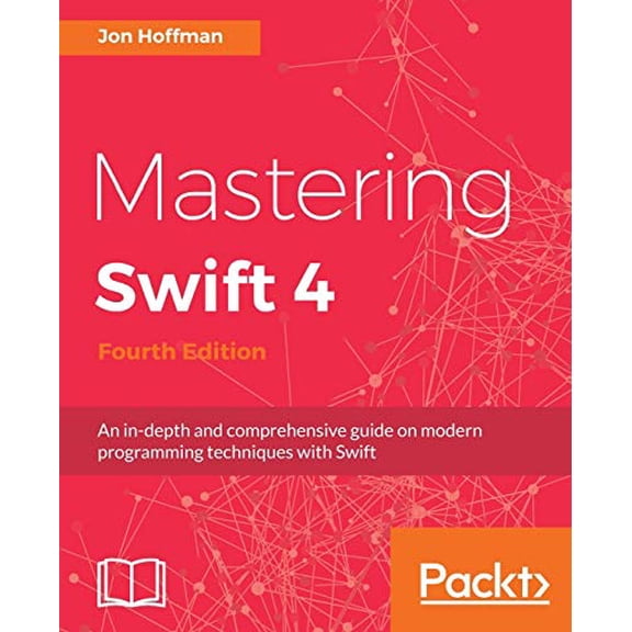 Pre-Owned Mastering Swift 4- fourth edition: An in-depth and comprehensive guide to modern programming techniques with Swift (Paperback) 1788477804 9781788477802