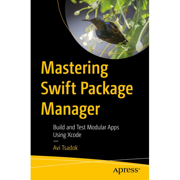 Mastering Swift Package Manager: Build and Test Modular Apps Using Xcode, (Paperback)