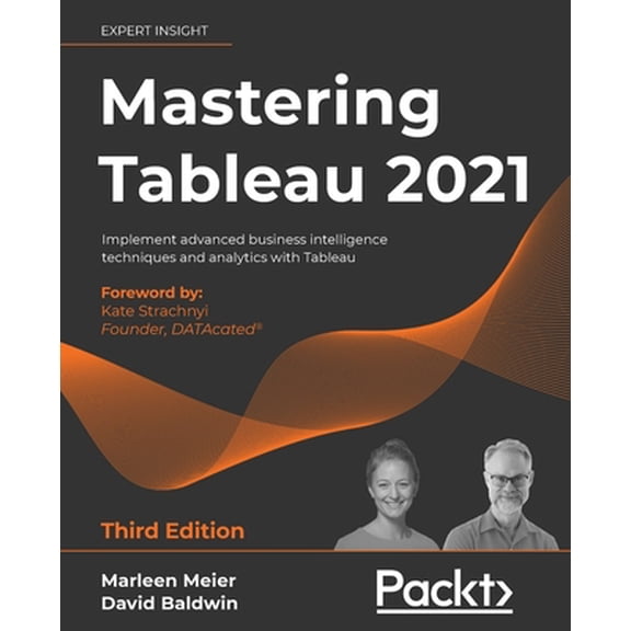 Pre-Owned Mastering Tableau 2021- Third Edition: Implement advanced business intelligence techniques and analytics with Tableau (Paperback) 1800561644 9781800561649