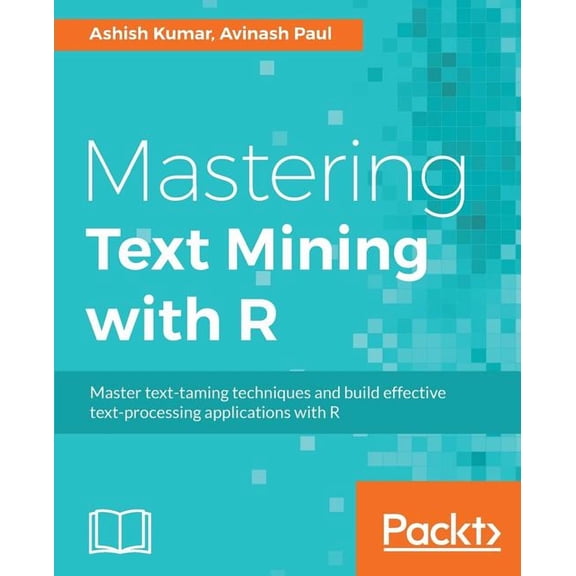 Mastering Text Mining with R: Extract and recognize your text data, (Paperback)