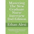 thumbnail image 1 of Mastering The New Graduate Nurse Interview 2nd Edition: Developing the ideal you for the interview and for your future career (Paperback), 1 of 1
