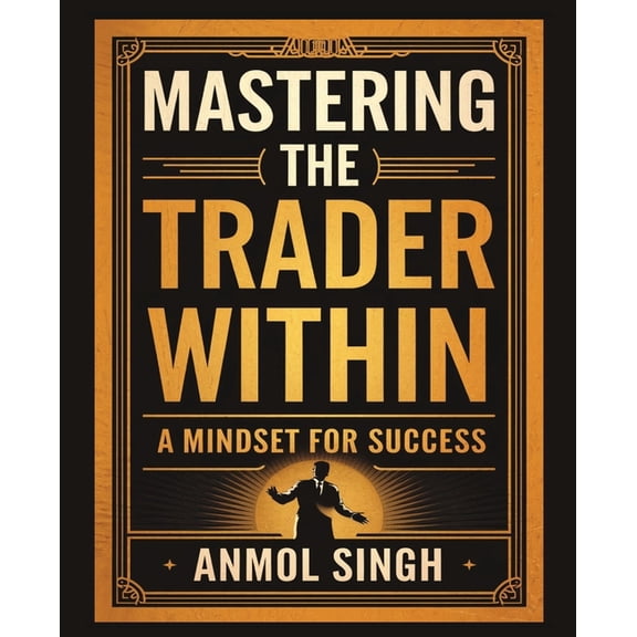Mastering The Trader Within: A Mindset for Success, (Paperback)