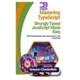 thumbnail image 1 of Mastering TypeScript: Strongly Typed JavaScript Made Easy Build: Maintainable Web Applications with TypeScript, (Paperback), 1 of 1