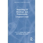 Mastering UI Mockups and Frameworks Sufyan bin Uzayr (Hardcover)