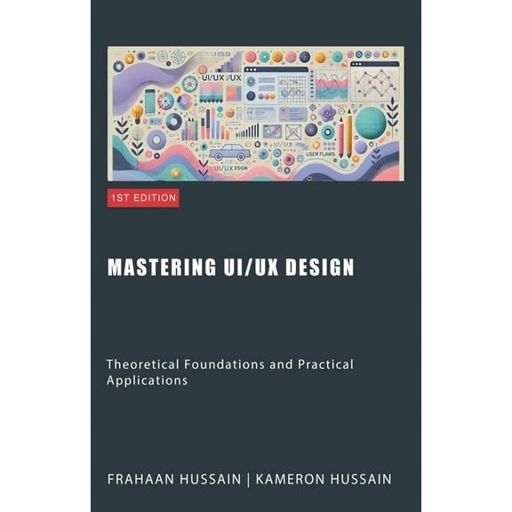 Mastering UI/UX Design: Theoretical Foundations and Practical Applications, (Paperback)