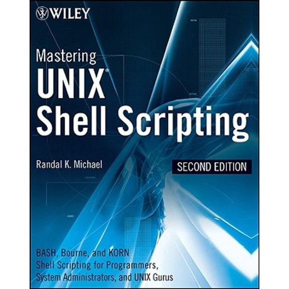 Pre-Owned Mastering Unix Shell Scripting: Bash, Bourne, and Korn Shell Scripting for Programmers, System Administrators, and UNIX Gurus